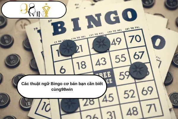 Các thuật ngữ Bingo cơ bản bạn cần biết cùng98win