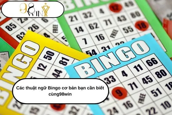 Các thuật ngữ Bingo cơ bản bạn cần biết cùng98win