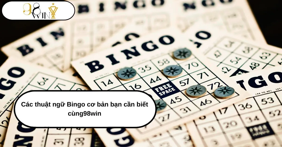 Các thuật ngữ Bingo cơ bản bạn cần biết cùng98win