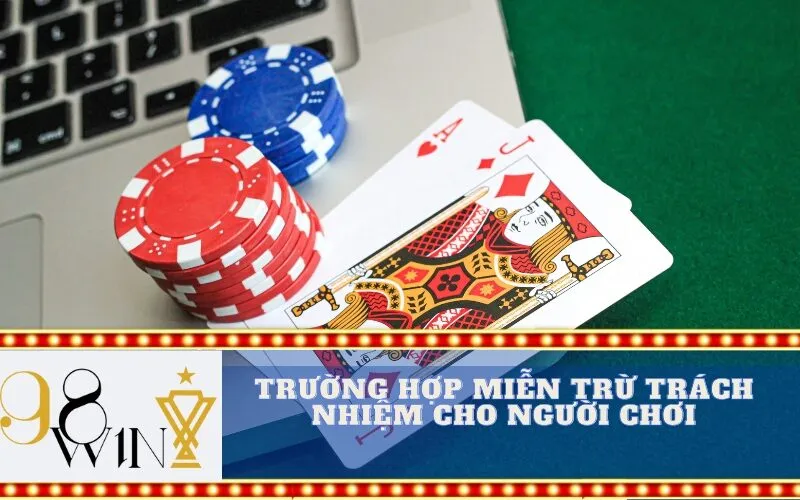 Trường hợp miễn trừ trách nhiệm cho người chơi